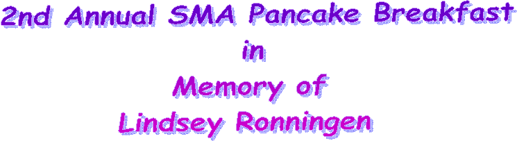 2nd Annual SMA Pancake Breakfast
in
Memory of
Lindsey Ronningen