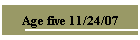 Age five 11/24/07