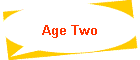 Age Two
