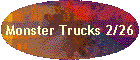 Monster Trucks 2/26